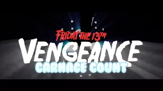 Friday the 13th : Vengeance (2019) Carnage Count