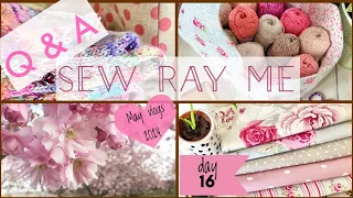 Sew Ray Me - May vlogs 2024 - 16th May - Q & A