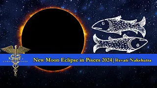 Pisces New Moon Eclipse | April 8th 2024 | Revati Nakshatra | Vedic Astrology@KarmaAndConsciousness