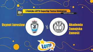 5 Kolejka LOTTO Superligi Tenisa Stołowego Oxynet Jarosław vs Akademia Zamojska Zamość