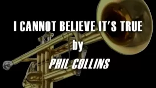 Phil Collins - I Cannot Believe It's True (Lyrics)