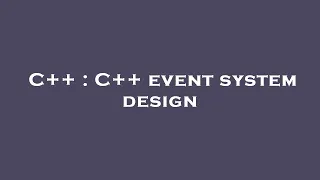 C++ : C++ event system design