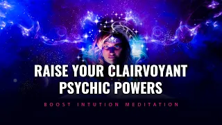 Extra Sensory Perception | Raise Your Clairvoyant Psychic Powers | Boost Intuition Meditation 🎧