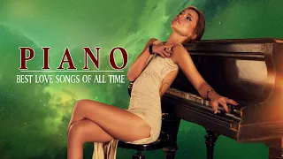 1 Hours Beautiful Piano Love Songs - World's Most Emotional Music You Can Listen Forever