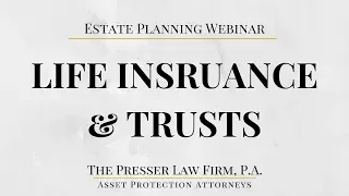 Review of Life Insurance & Trusts for Estate Planning