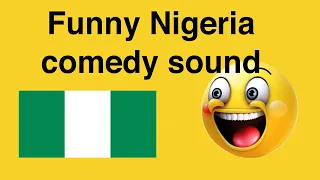 Funny Nigeria comedy sound