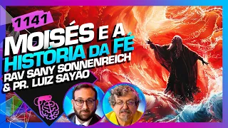 MOISÉS E A HÍSTORIA DA FÉ: LUIZ SAYÃO E RAV SANY SONNENREICH - Inteligência Ltda. Podcast #1141