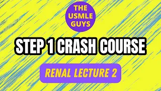 Renal Lecture 2 | USMLE Guys Step 1 Crash Course