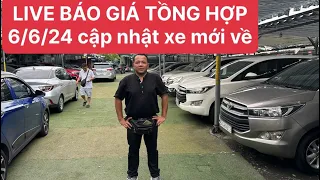 LIVE báo giá tổng hợp 6/6/24  luôn tuyển cộng tác viên tài xế làm thêm nghề mua bán ô tô cũ