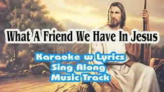WHAT A FRIEND WE HAVE IN JESUS "Karaoke w Lyrics" Instrumental