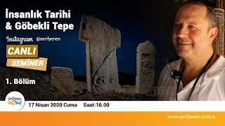 İnsanlık Tarihi & Göbekli Tepe, Şerif Yenen - Bölüm 1