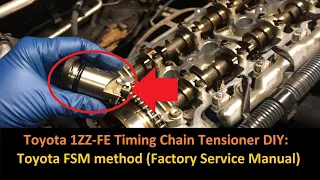 2003 - 2008 Toyota Matrix Corolla 1ZZ-FE Timing Chain Tensioner DIY using the Toyota FSM Technique