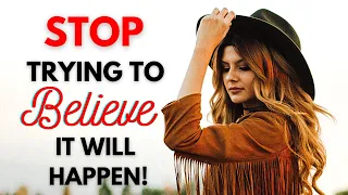 Manifesting tip: STOP Trying To BELIEVE It Will Happen (Law Of Attraction)