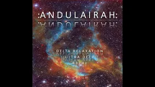 Andulairah Meditation: Delta Relaxation | Ultra Deep 432Hz