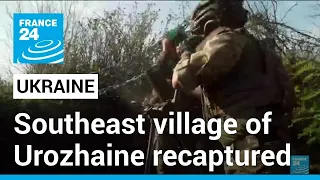 Ukraine retakes southeast village of Urozhaine from Russian forces • FRANCE 24 English