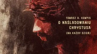 Tomasz A Kempis: O naśladowaniu Chrystusa na każdy dzień (22 lipca)