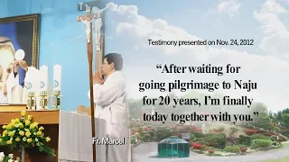 “After waiting for going pilgrimage to Naju for 20 years, I’m finally today together with you.”