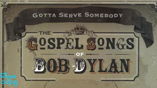 Gotta Serve Somebody: The Gospel Songs of Bob Dylan | Full Documentary