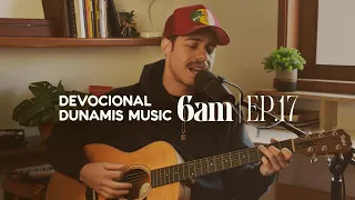 6 AM | DEVOCIONAL COM DUNAMIS MUSIC (EP. 17) - ft. Matheus Gonçalves