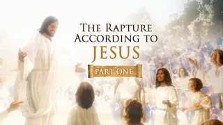 The Rapture According to Jesus - Part One