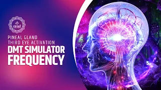 Dmt Simulator Frequency | Pineal Gland Third Eye Activation | Dmt Trance Meditation | Dmt Music