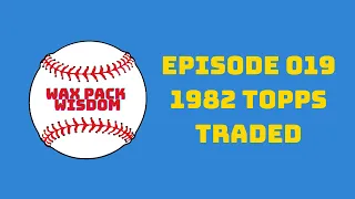 Wax Pack Wisdom: 1982 Topps Traded [Ep. 019] Hunting the Cal Ripken, Jr. Rookie Card, Ozzie, Reggie