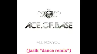 Ace of Base - All for You (jasik "dance remix")