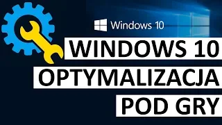 Windows 10 - wyciskamy FPS'y - optymalizacja pod gry