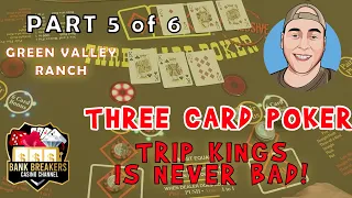 👏 THREE CARD POKER | Three Kings! Woooo Hoooo! | PART 5 | GREEN VALLEY RANCH Casino | Henderson, NV
