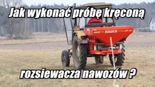 Jak wykonać próbę kręconą rozsiewacza nawozów