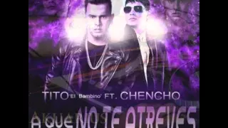 A QUE NO TE ATREVES --RMX-- TITO EL BAMBINO ft. CHENCHO -- DJ CHINO MIX