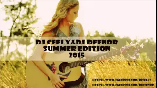 DJ Ceely & DJ Deenor Summer Edition 2015