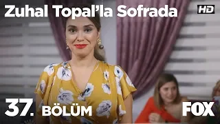 Zuhal Topal'la Sofrada 37. Bölüm