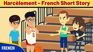 Harcèlement | Learn French Through Stories | French Conversation Practice