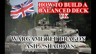 How to build a balanced Deck: United Kingdom/ Wargame Red Dragon, Ash and Shadows