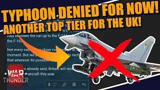 War Thunder - EUROFIGHTER DENIED for NOW! BUT... a NEW TOP TIER aircraft for BRITAIN is COMING!