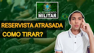 Como tirar a Reservista atrasada? Em cima da hora?