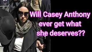 Will CASEY ANTHONY ever get what she deserves??