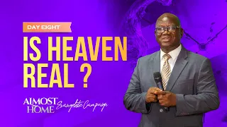Almost Home Evangelistic Campaign || Day 8 || Is Heaven Real?