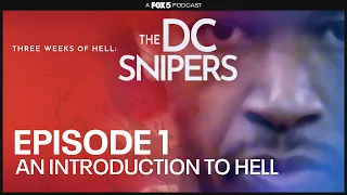 The DC Snipers Podcast | An Introduction to Hell - Episode 1 | FOX 5 DC