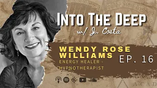 Wendy Rose Williams - Hypnosis, Past Life Regression [Ep. 16]