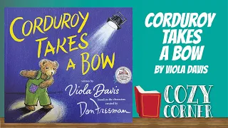 Corduroy Takes A Bow By Viola Davis I My Cozy Corner Storytime Read Aloud