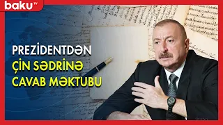 İlham Əliyevdən Çin sədrinə cavab məktubu - BAKU TV