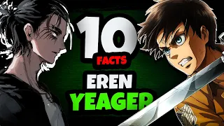 10 FACTS You Probably Didn't Know About EREN YEAGER // ATTACK ON TITAN