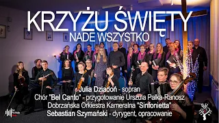 Krzyżu Święty, nade wszystko - opr. Sebastian Szymański (Julia Dziadoń & Bel Canto & Sinfonietta)