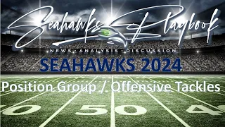 Seahawks Playbook Podcast Episode 570: Roster Evaluations / Offensive Tackle