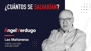 ¿Cuántos se salvarían? (28/5/24; 1659) | Ángel Verdugo