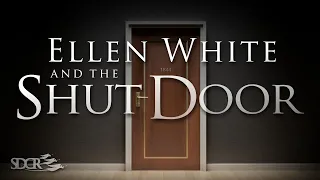 Ellen White and the Shut Door - Dustin Butler