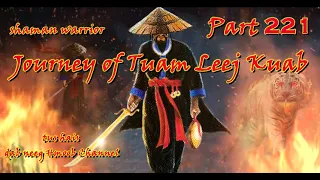 Tuam Leej Kuab The Hmong Shaman Warrior ( Part 221 ) 10/12/2021