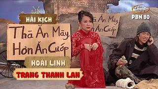 PBN 80 | Hài Kịch "Thà Ăn Mày Hơn Ăn Cướp" - Hoài Linh & Trang Thanh Lan